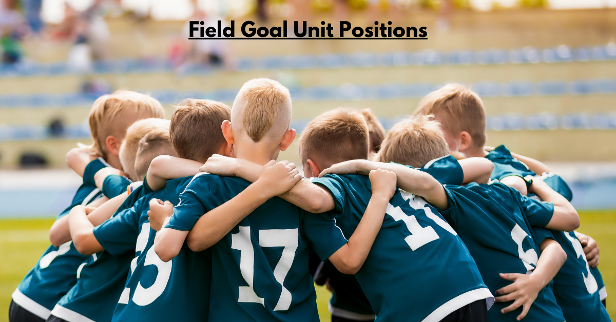 Field Goal Unit Positions: