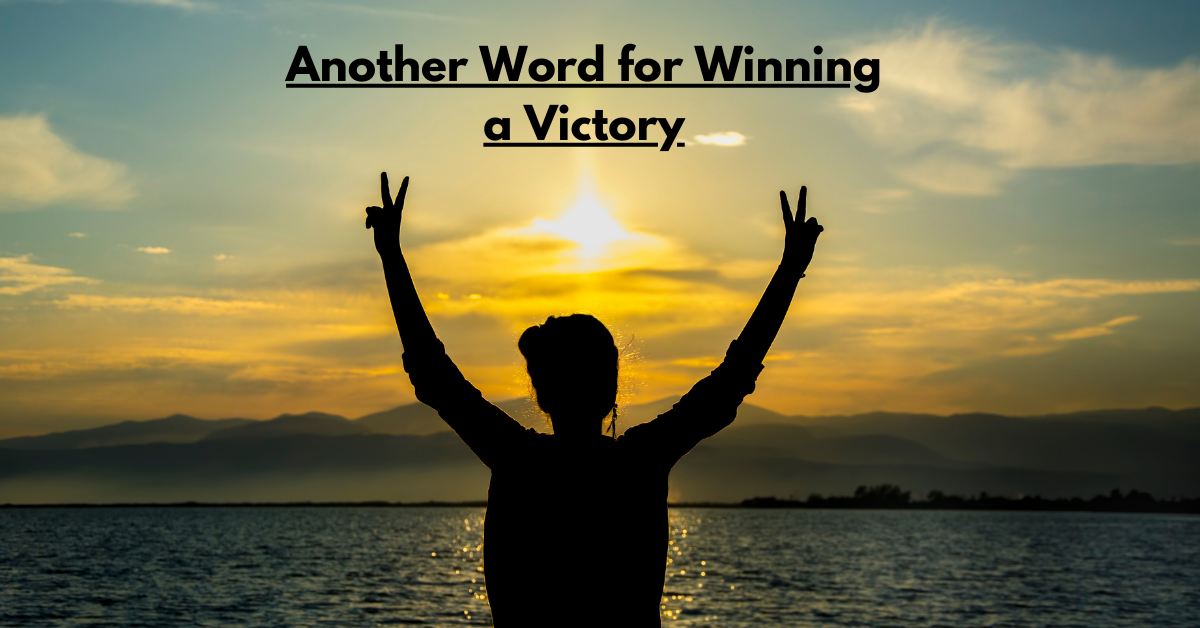 Another Word for Winning a Victory: