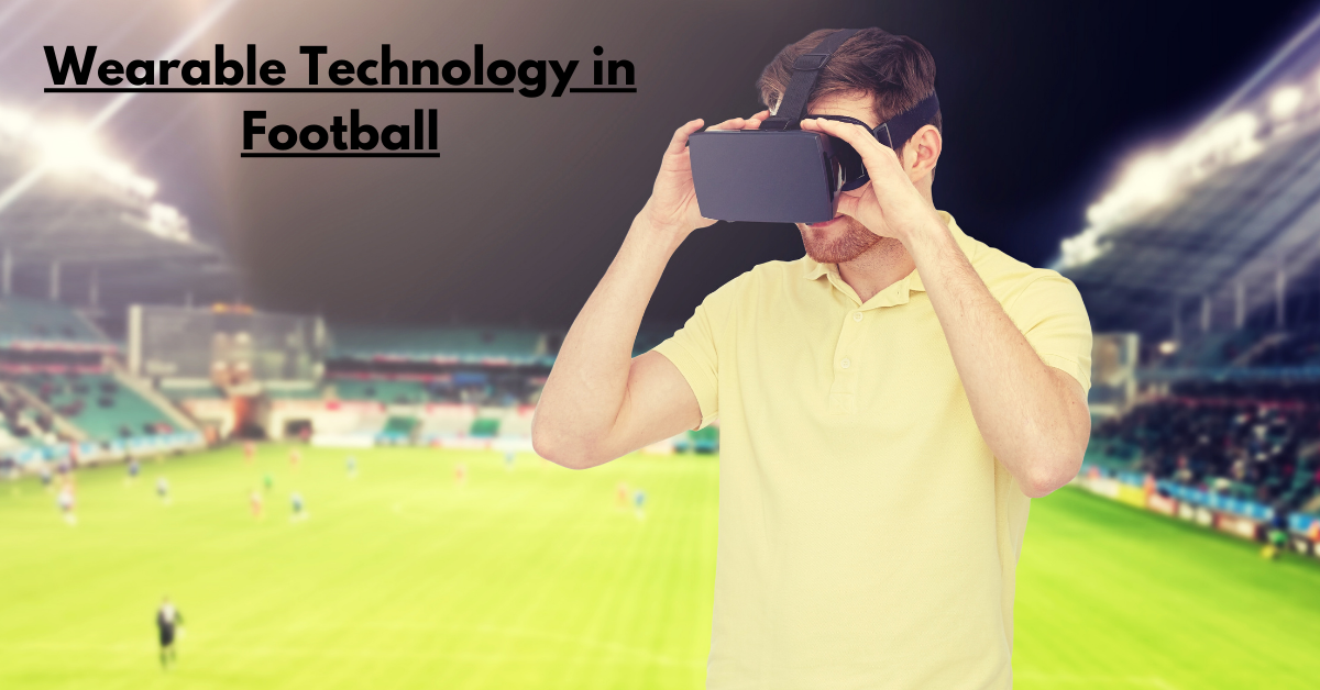 Wearable Technology in Football: